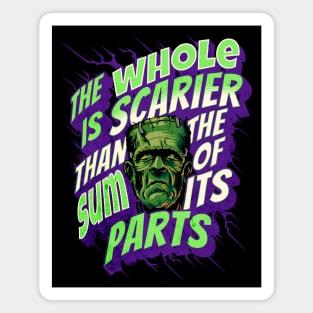 The Whole is Scarier Than The Sum of Its Parts - Frankenstein Monster Quote Magnet